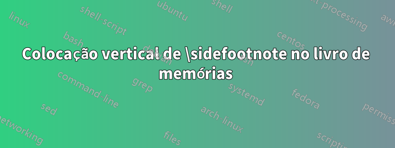 Colocação vertical de \sidefootnote no livro de memórias