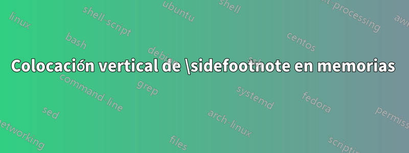 Colocación vertical de \sidefootnote en memorias