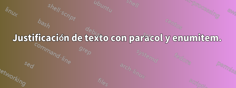 Justificación de texto con paracol y enumitem.