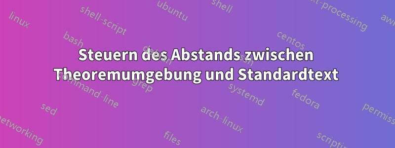 Steuern des Abstands zwischen Theoremumgebung und Standardtext
