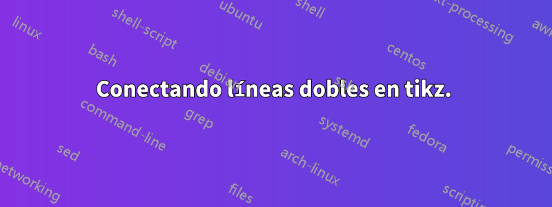 Conectando líneas dobles en tikz.