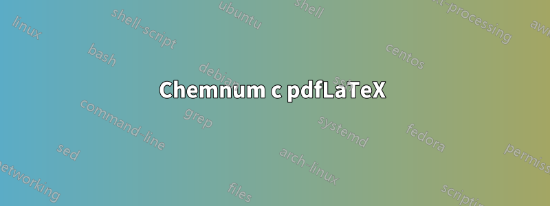 Chemnum с pdfLaTeX