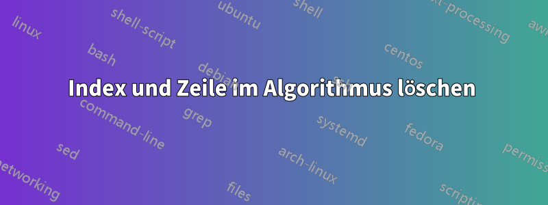 Index und Zeile im Algorithmus löschen