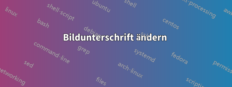 Bildunterschrift ändern