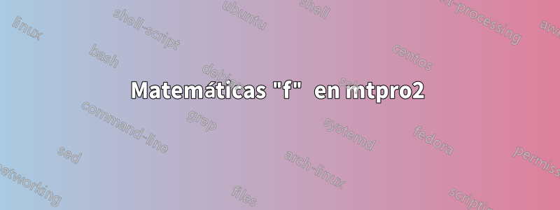 Matemáticas "f" en mtpro2