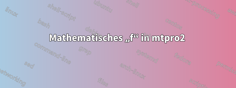 Mathematisches „f“ in mtpro2