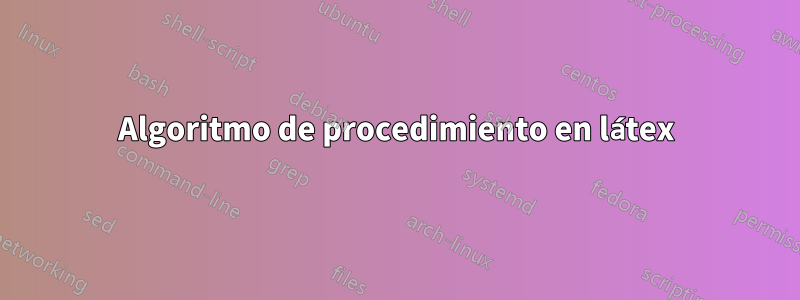 Algoritmo de procedimiento en látex