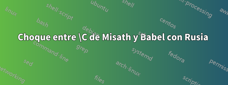 Choque entre \C de Misath y Babel con Rusia