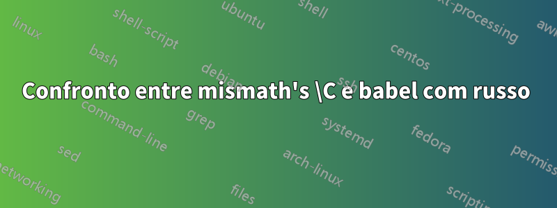 Confronto entre mismath's \C e babel com russo