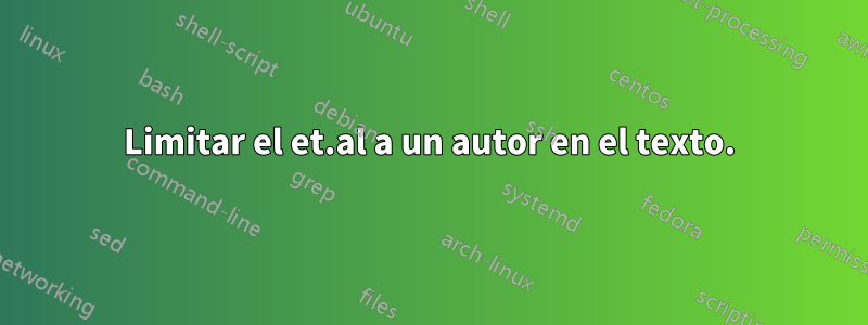 Limitar el et.al a un autor en el texto.