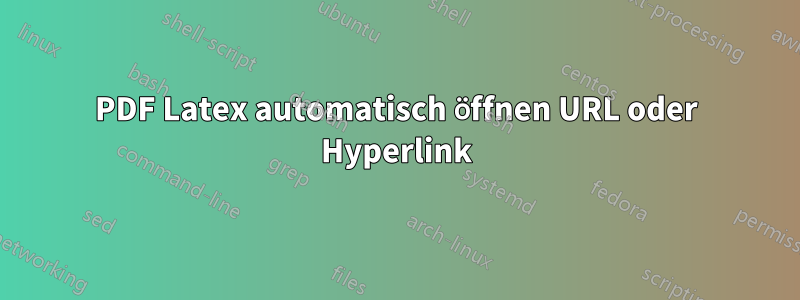 PDF Latex automatisch öffnen URL oder Hyperlink