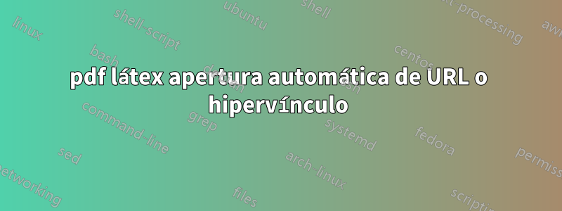 pdf látex apertura automática de URL o hipervínculo