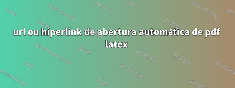 url ou hiperlink de abertura automática de pdf latex