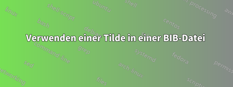 Verwenden einer Tilde in einer BIB-Datei