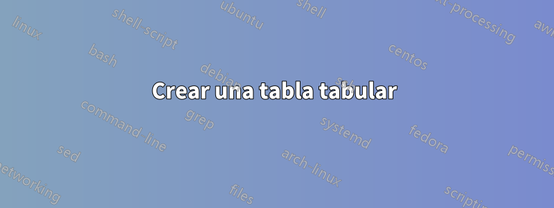 Crear una tabla tabular