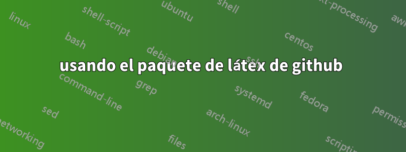 usando el paquete de látex de github