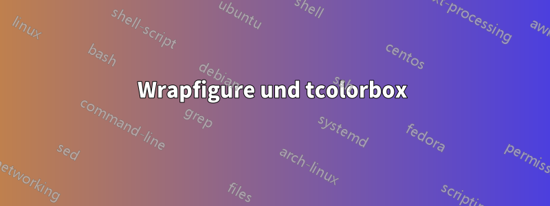 Wrapfigure und tcolorbox