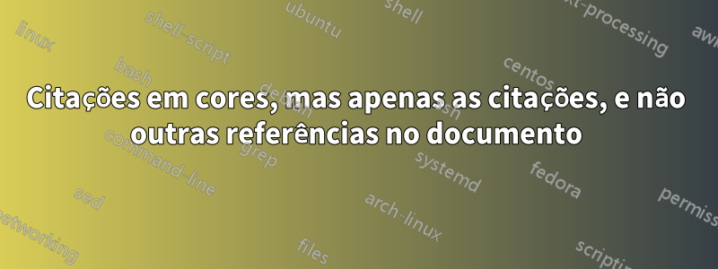 Citações em cores, mas apenas as citações, e não outras referências no documento