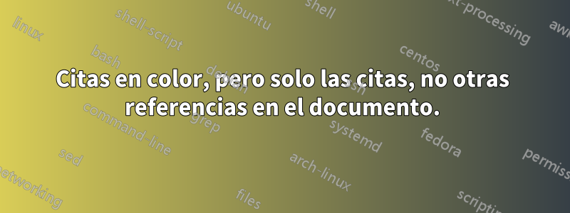 Citas en color, pero solo las citas, no otras referencias en el documento.