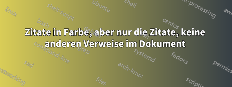 Zitate in Farbe, aber nur die Zitate, keine anderen Verweise im Dokument