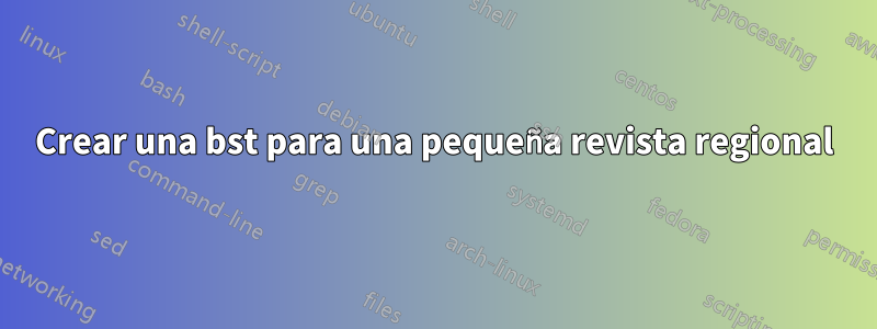 Crear una bst para una pequeña revista regional