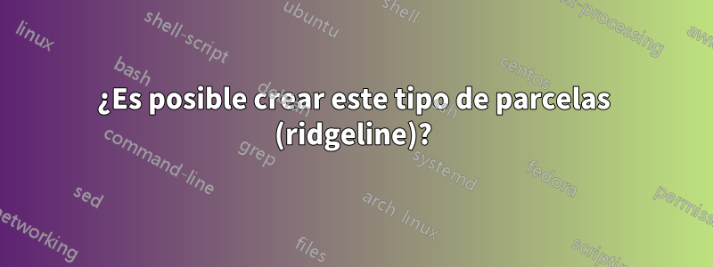 ¿Es posible crear este tipo de parcelas (ridgeline)?