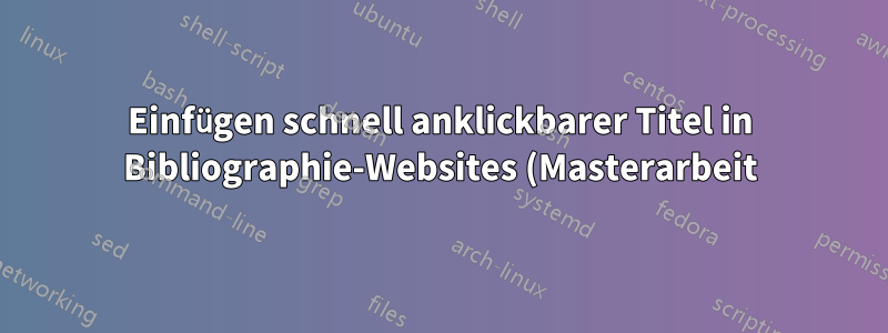Einfügen schnell anklickbarer Titel in Bibliographie-Websites (Masterarbeit)