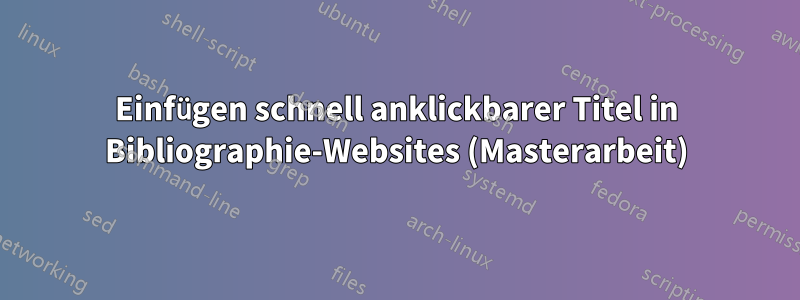 Einfügen schnell anklickbarer Titel in Bibliographie-Websites (Masterarbeit)