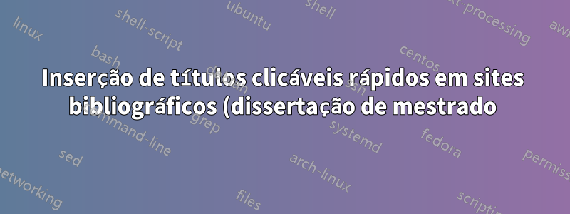 Inserção de títulos clicáveis rápidos em sites bibliográficos (dissertação de mestrado)