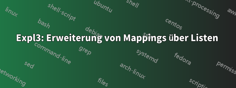 Expl3: Erweiterung von Mappings über Listen