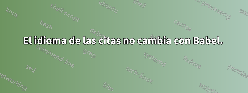 El idioma de las citas no cambia con Babel.