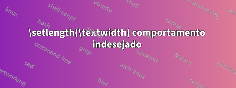 \setlength{\textwidth} comportamento indesejado