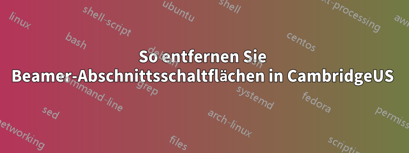 So entfernen Sie Beamer-Abschnittsschaltflächen in CambridgeUS