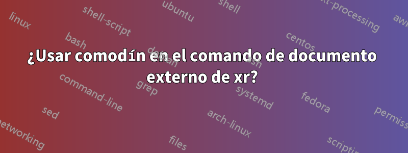 ¿Usar comodín en el comando de documento externo de xr?