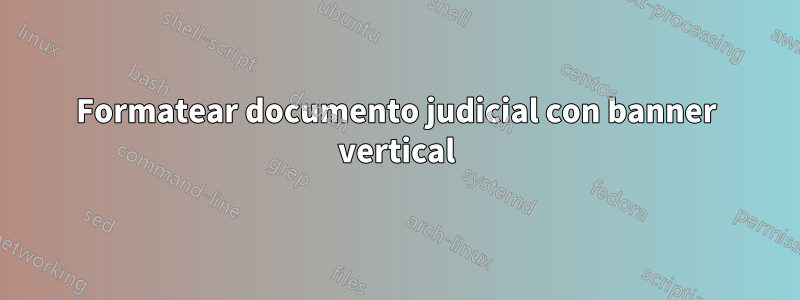 Formatear documento judicial con banner vertical