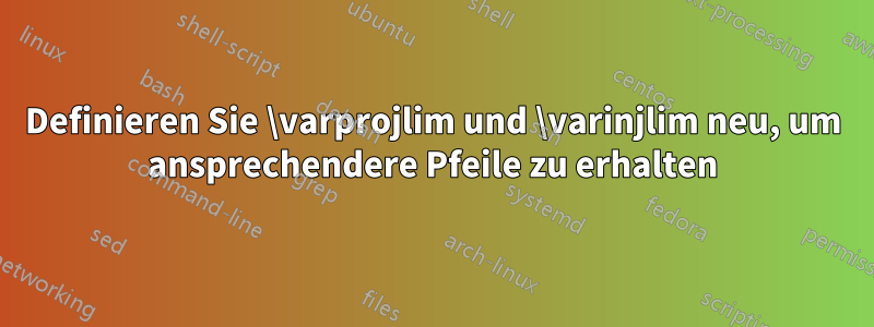 Definieren Sie \varprojlim und \varinjlim neu, um ansprechendere Pfeile zu erhalten