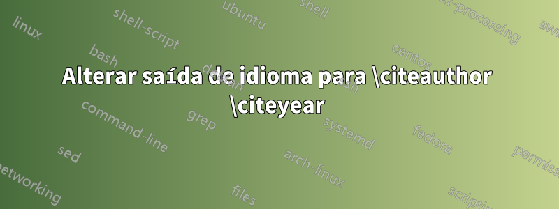 Alterar saída de idioma para \citeauthor \citeyear