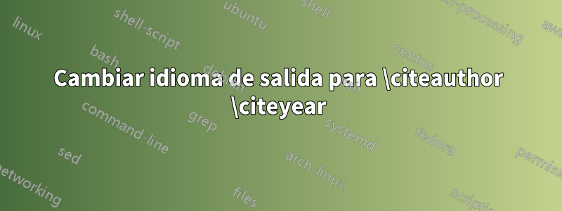 Cambiar idioma de salida para \citeauthor \citeyear