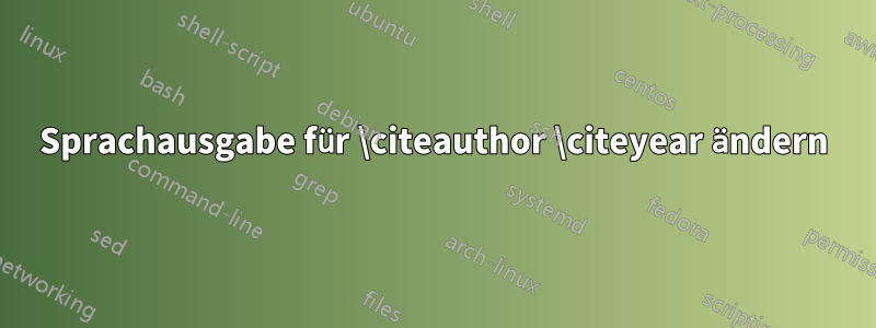 Sprachausgabe für \citeauthor \citeyear ändern