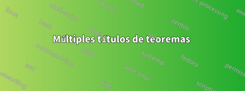 Múltiples títulos de teoremas