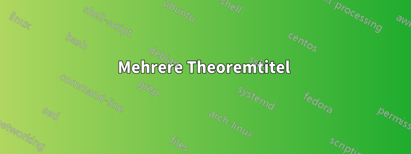 Mehrere Theoremtitel