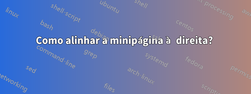 Como alinhar a minipágina à direita?