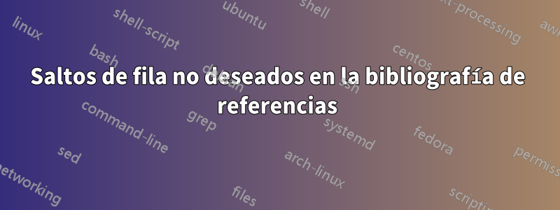 Saltos de fila no deseados en la bibliografía de referencias