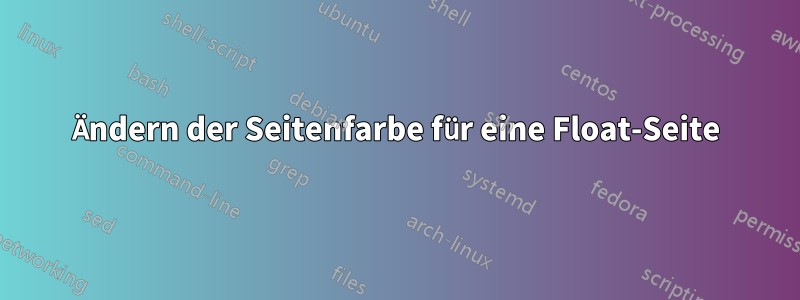 Ändern der Seitenfarbe für eine Float-Seite