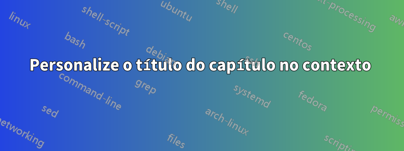 Personalize o título do capítulo no contexto