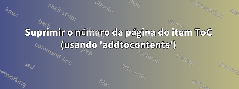 Suprimir o número da página do item ToC (usando 'addtocontents')