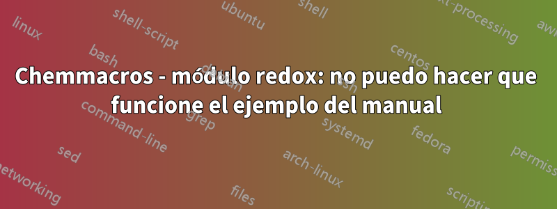 Chemmacros - módulo redox: no puedo hacer que funcione el ejemplo del manual