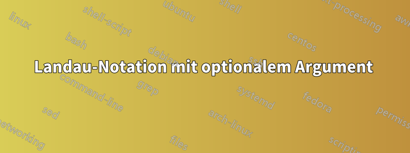 Landau-Notation mit optionalem Argument