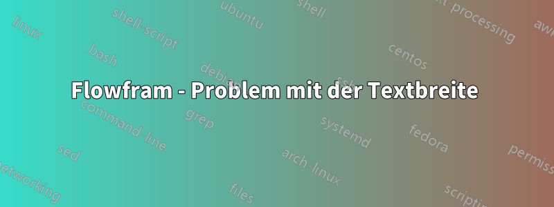 Flowfram - Problem mit der Textbreite