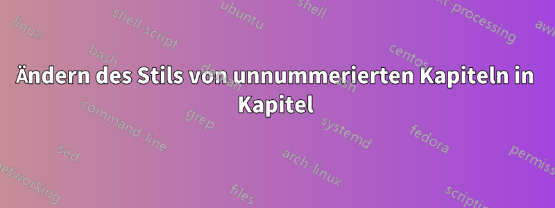 Ändern des Stils von unnummerierten Kapiteln in Kapitel